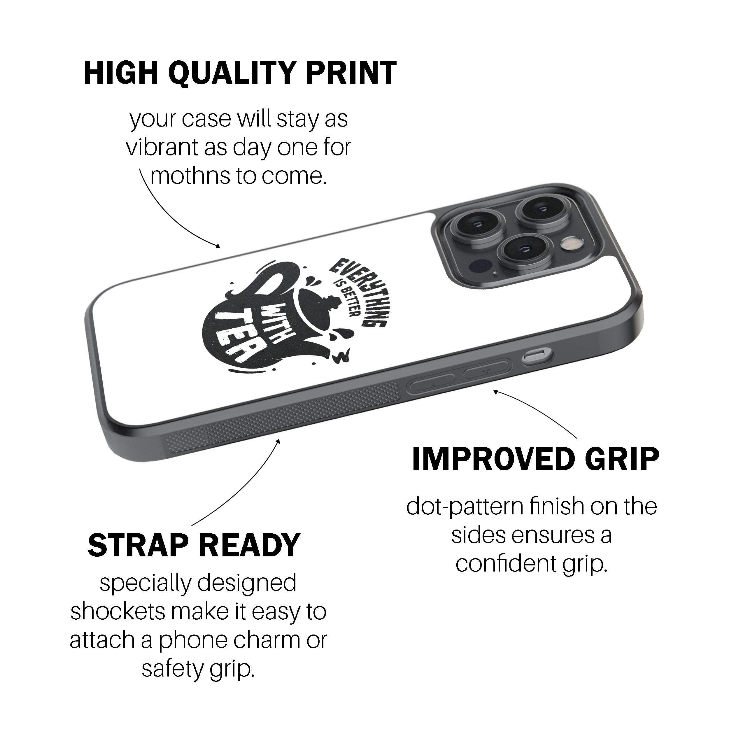 Everything Is Better With Tea Phone Cover