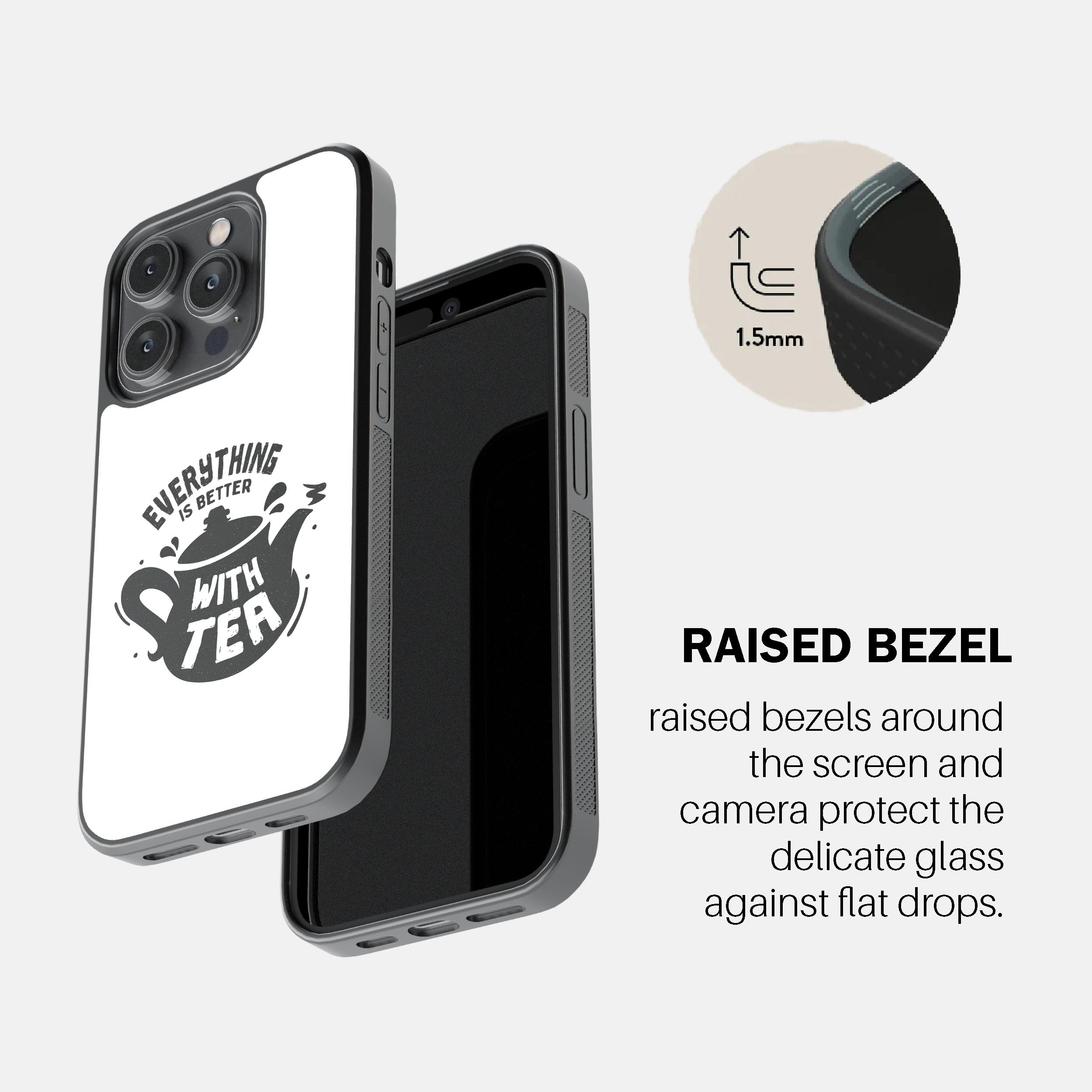 Everything Is Better With Tea Phone Cover