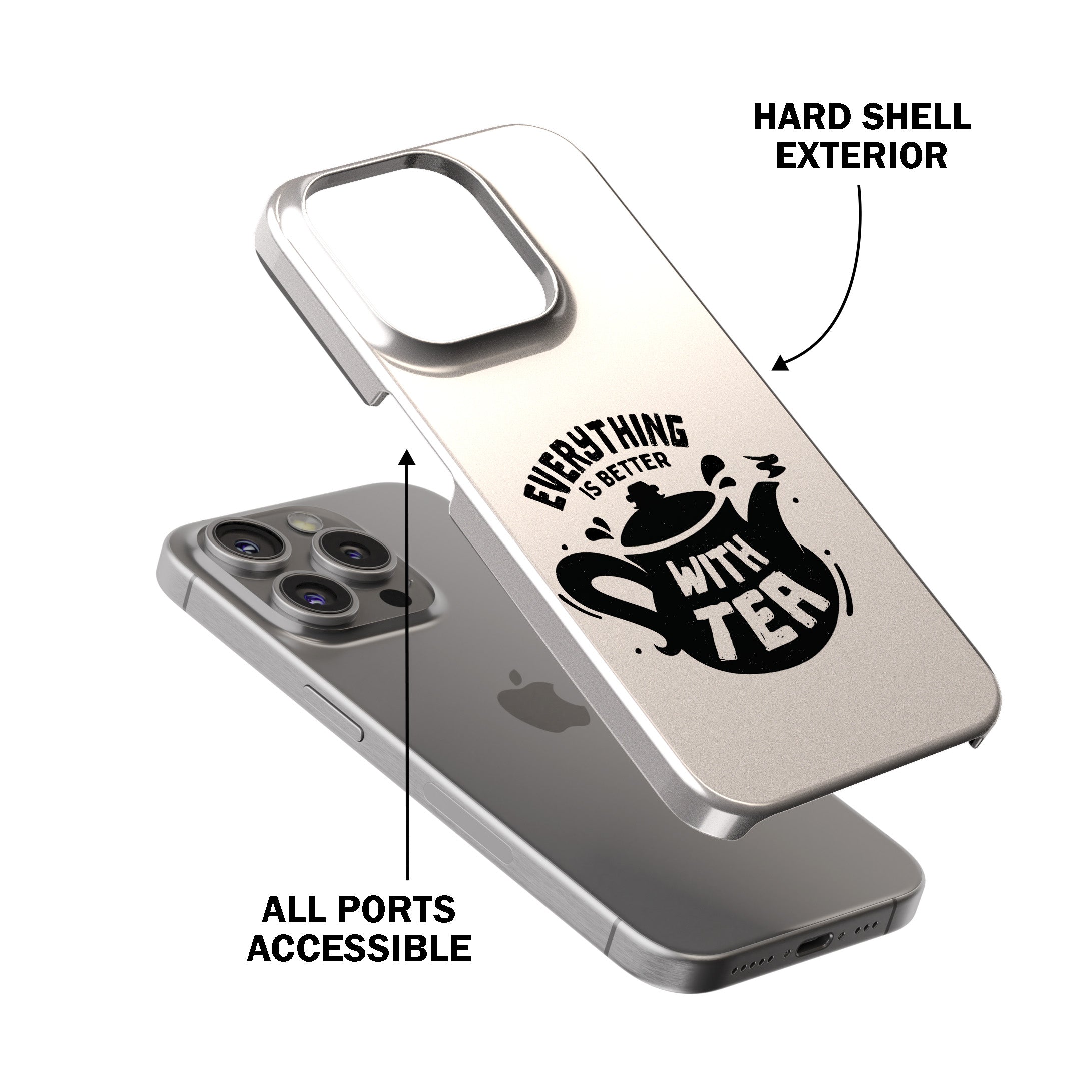 Everything Is Better With Tea Phone Cover