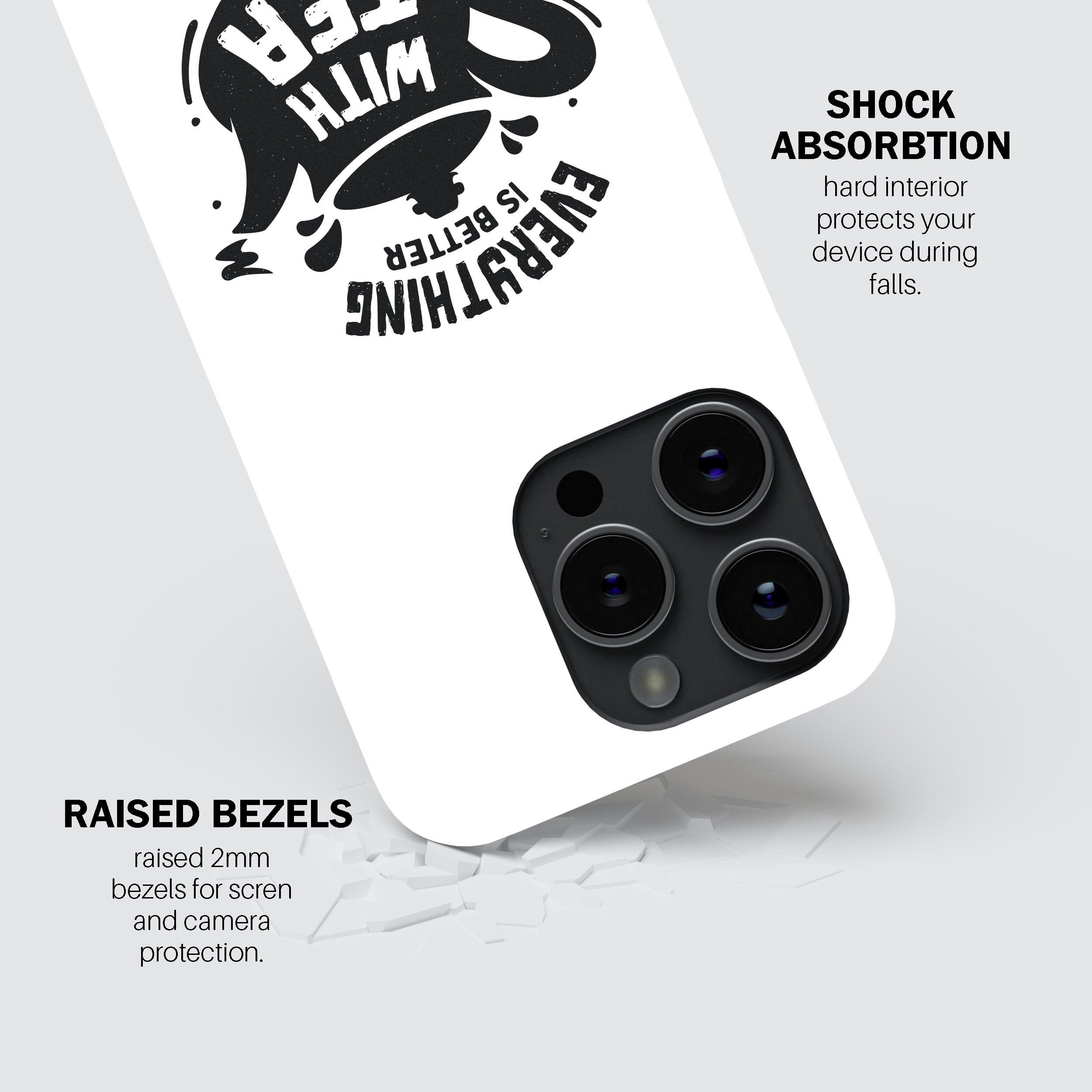 Everything Is Better With Tea Phone Cover