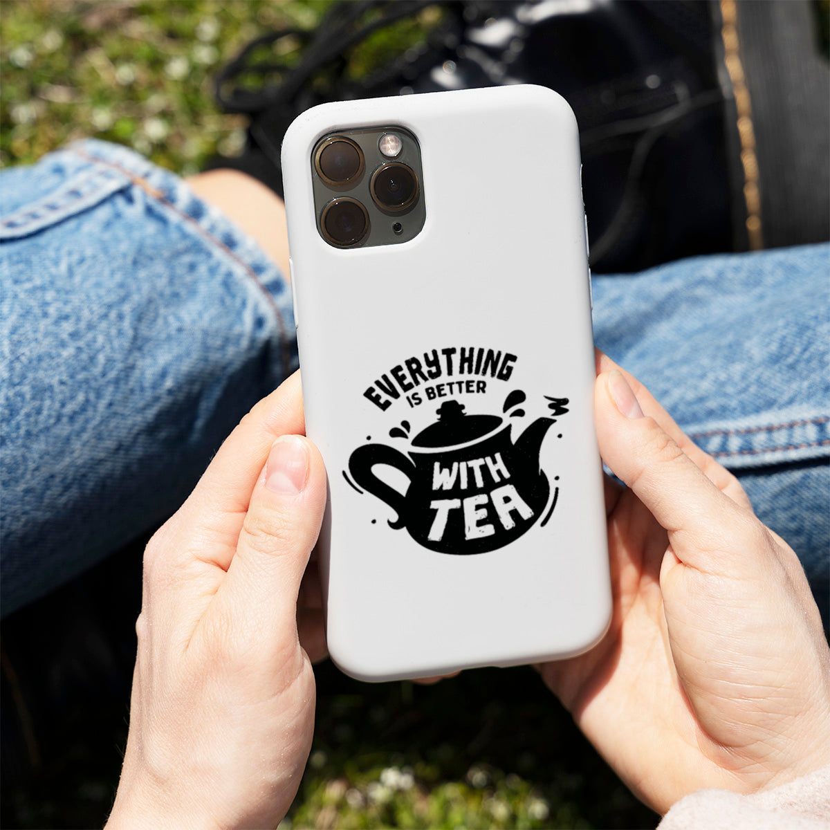 Everything Is Better With Tea Phone Cover