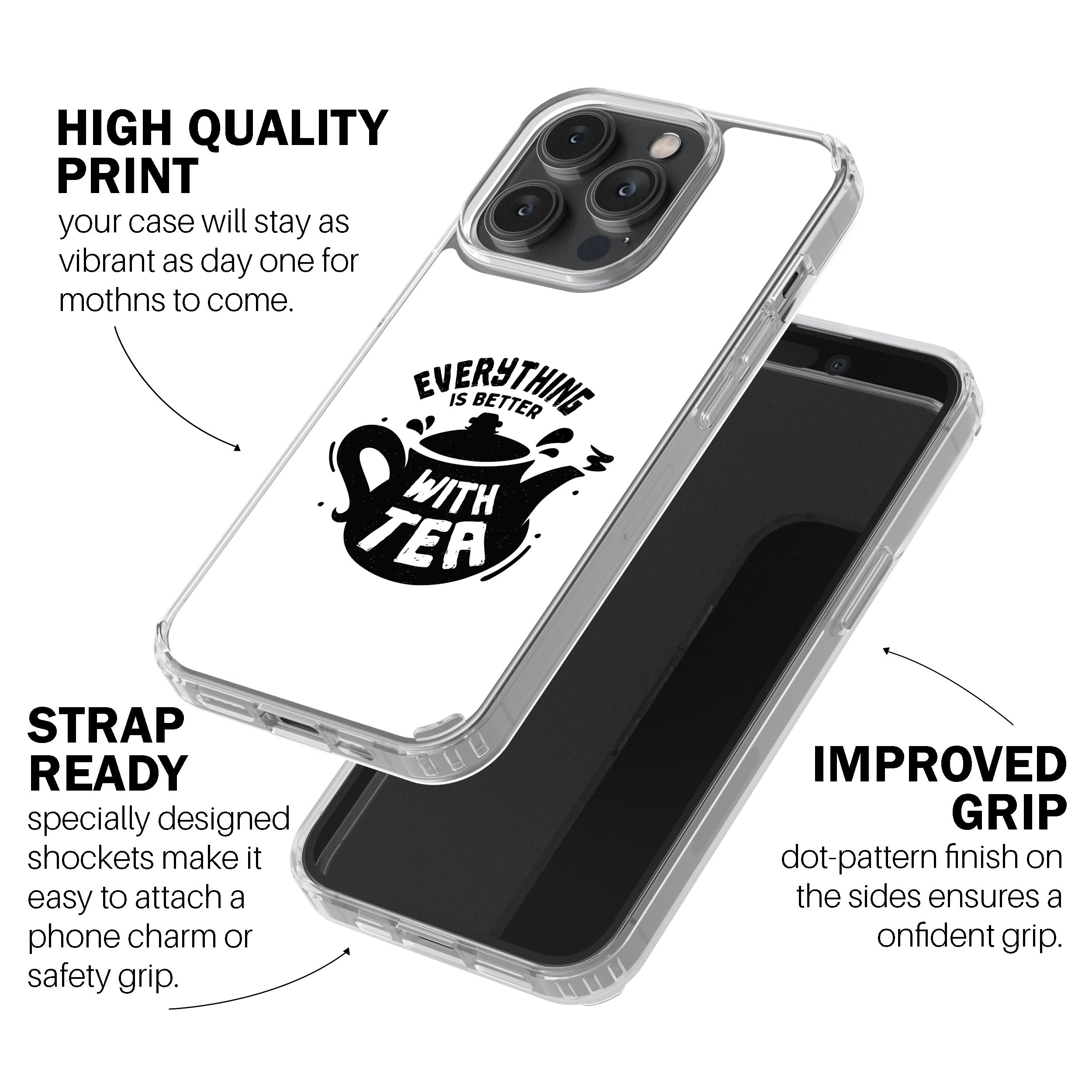 Everything Is Better With Tea Phone Cover