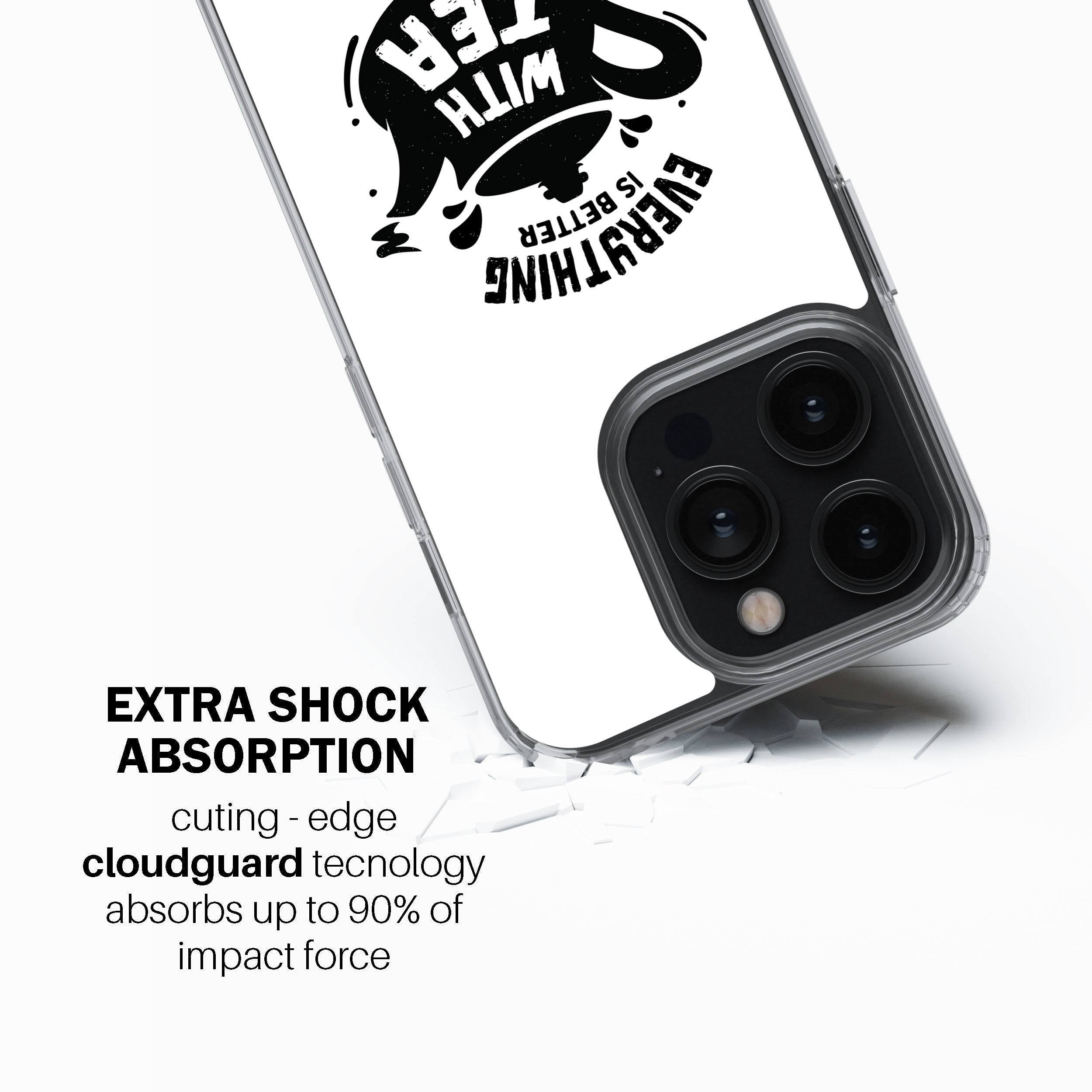 Everything Is Better With Tea Phone Cover