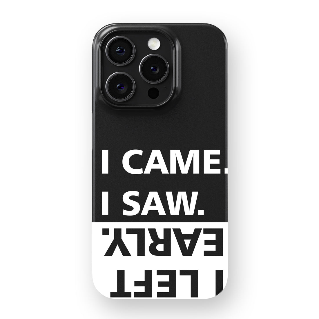 I Came. I Saw. I Left Early. Phone Cover