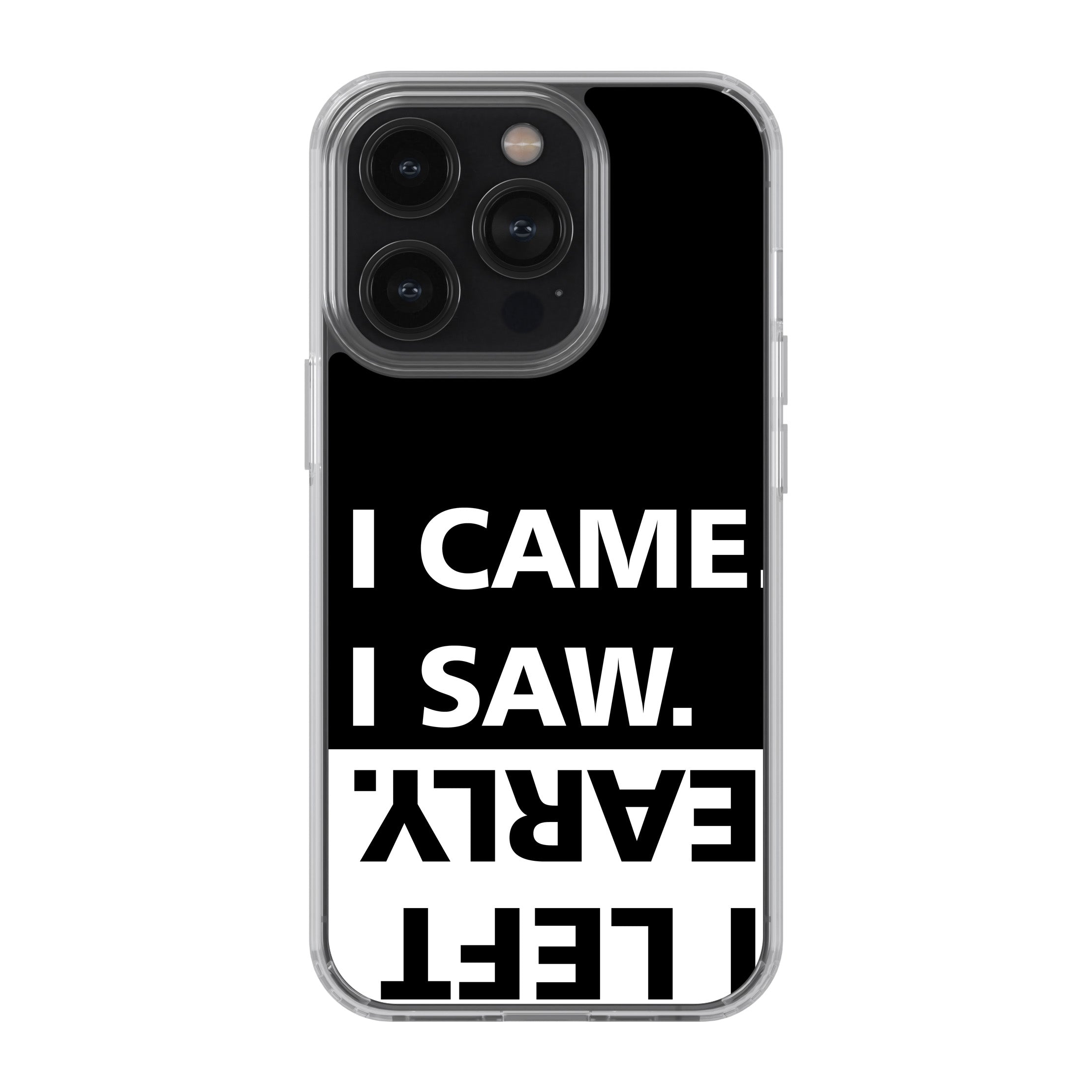 I Came. I Saw. I Left Early. Phone Cover