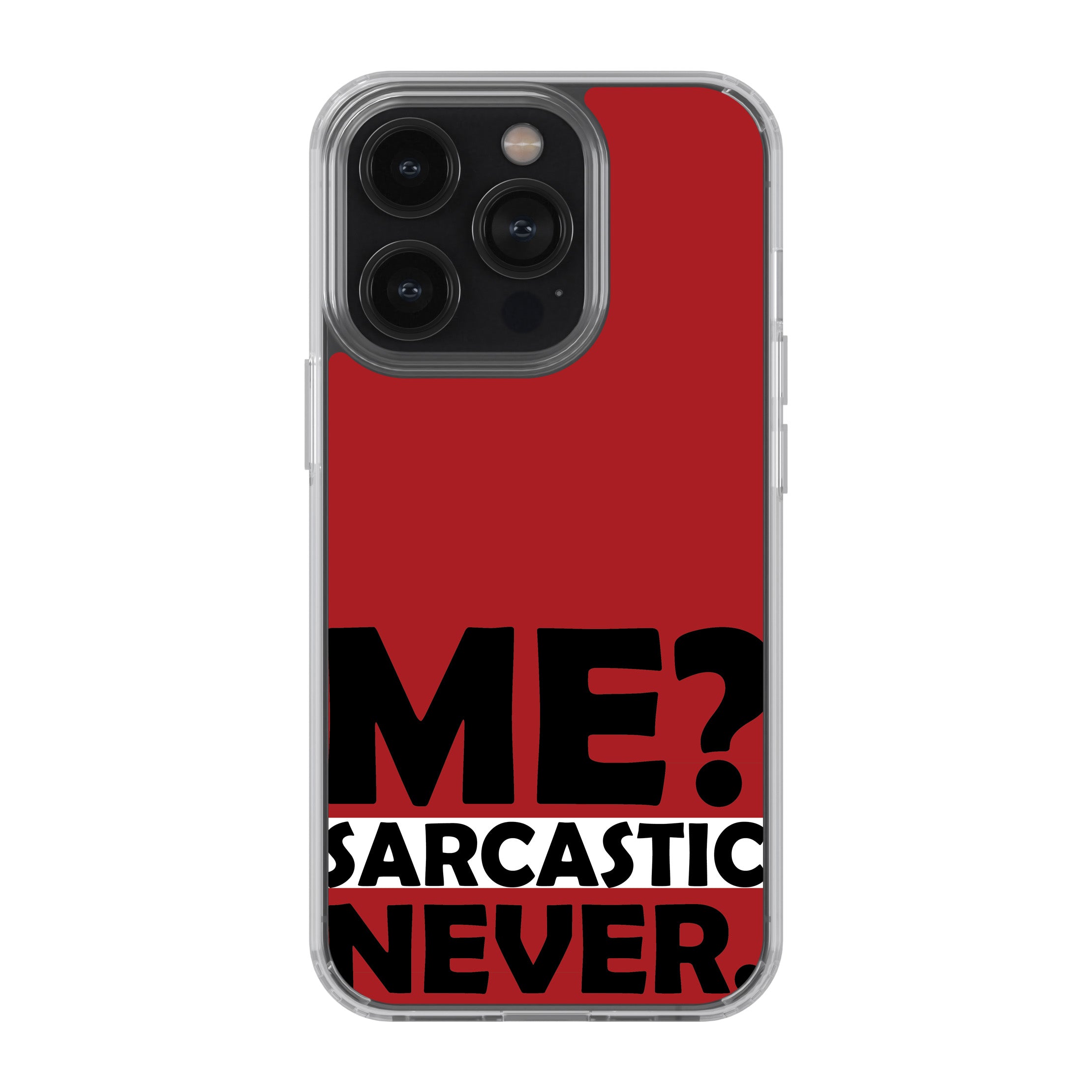 Me? Sarcastic? Never.  Phone Cover