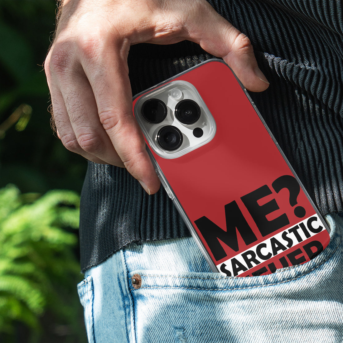 Me? Sarcastic? Never.  Phone Cover