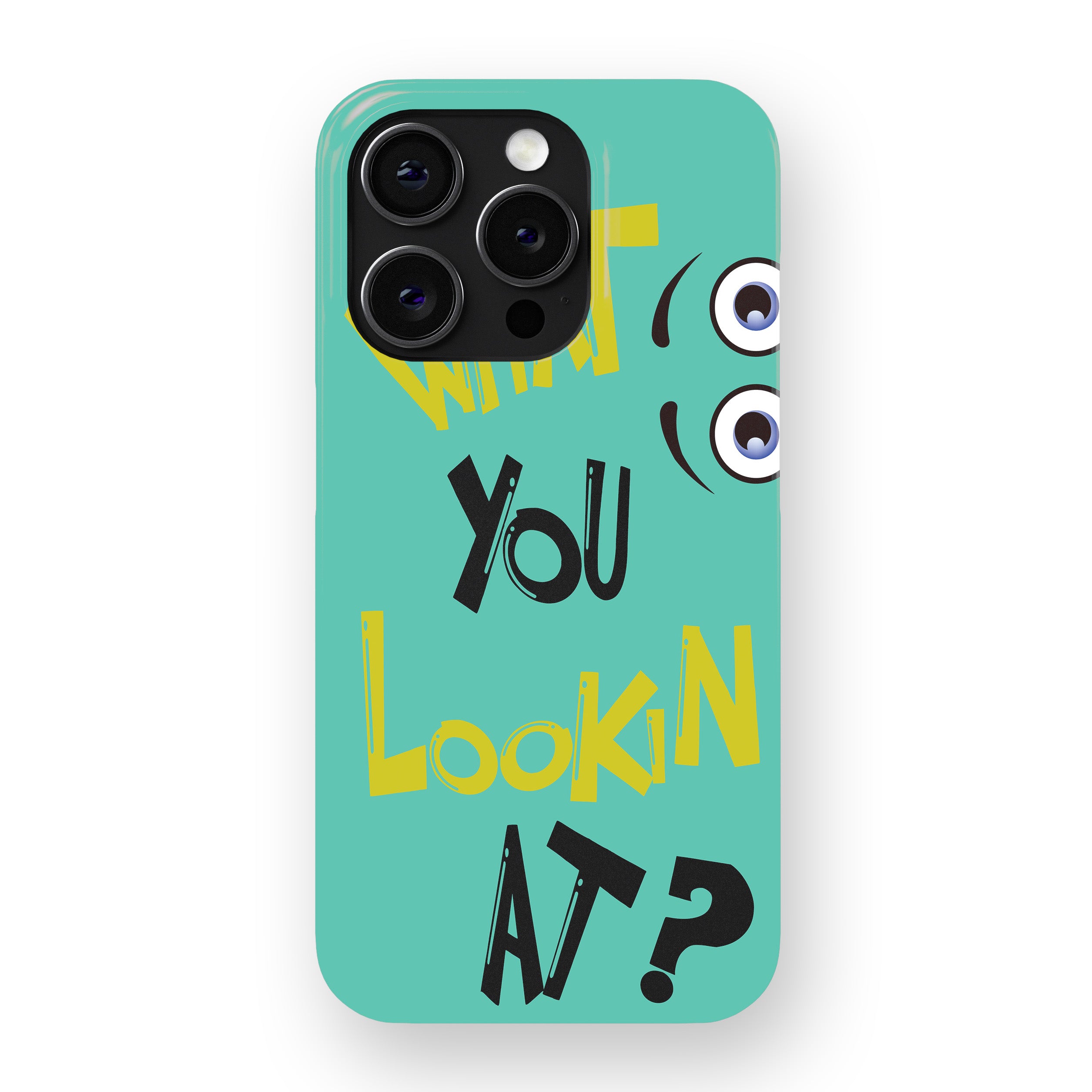 What You Lookin At?  Phone Cover