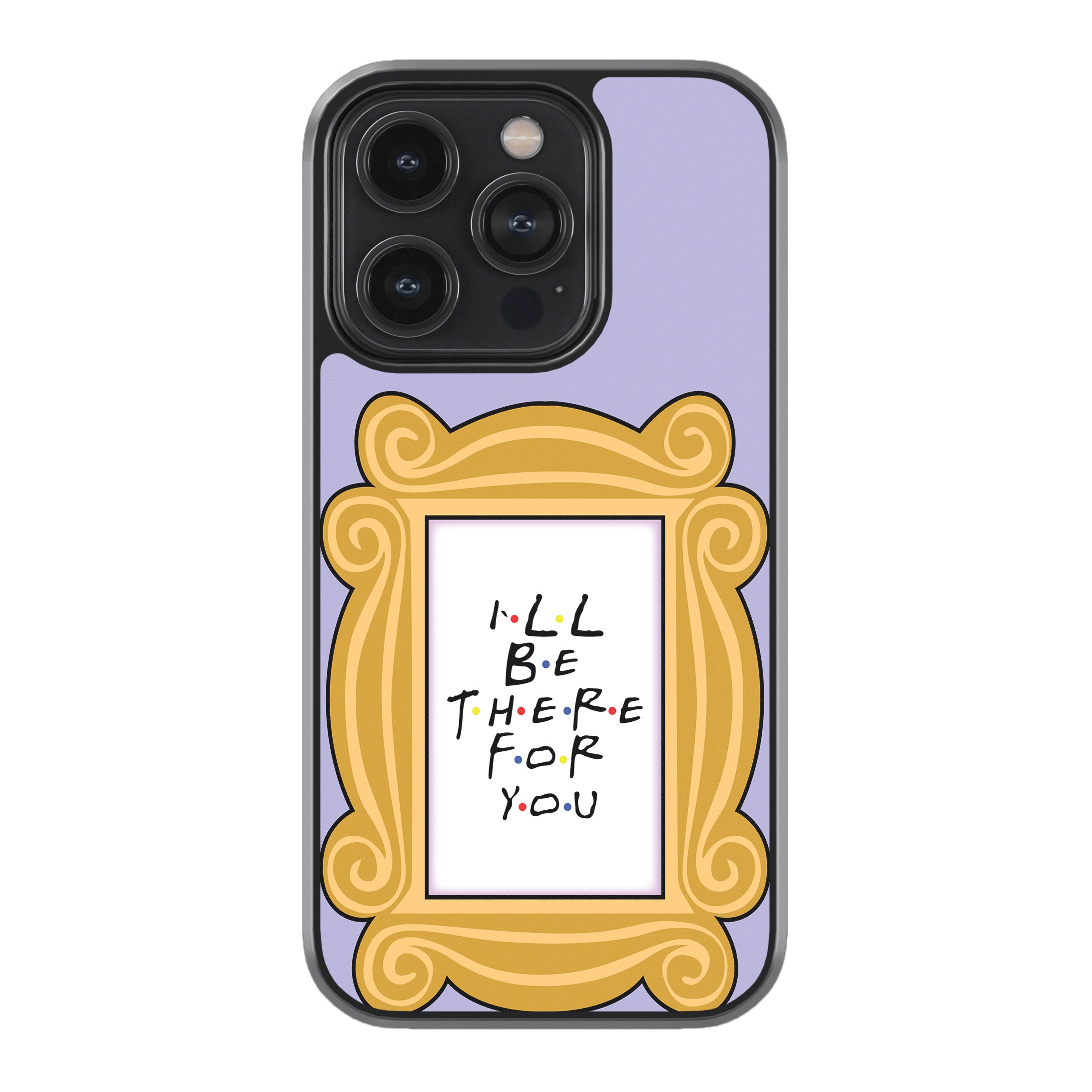 I’ll Be There For You Frame Phone Cover