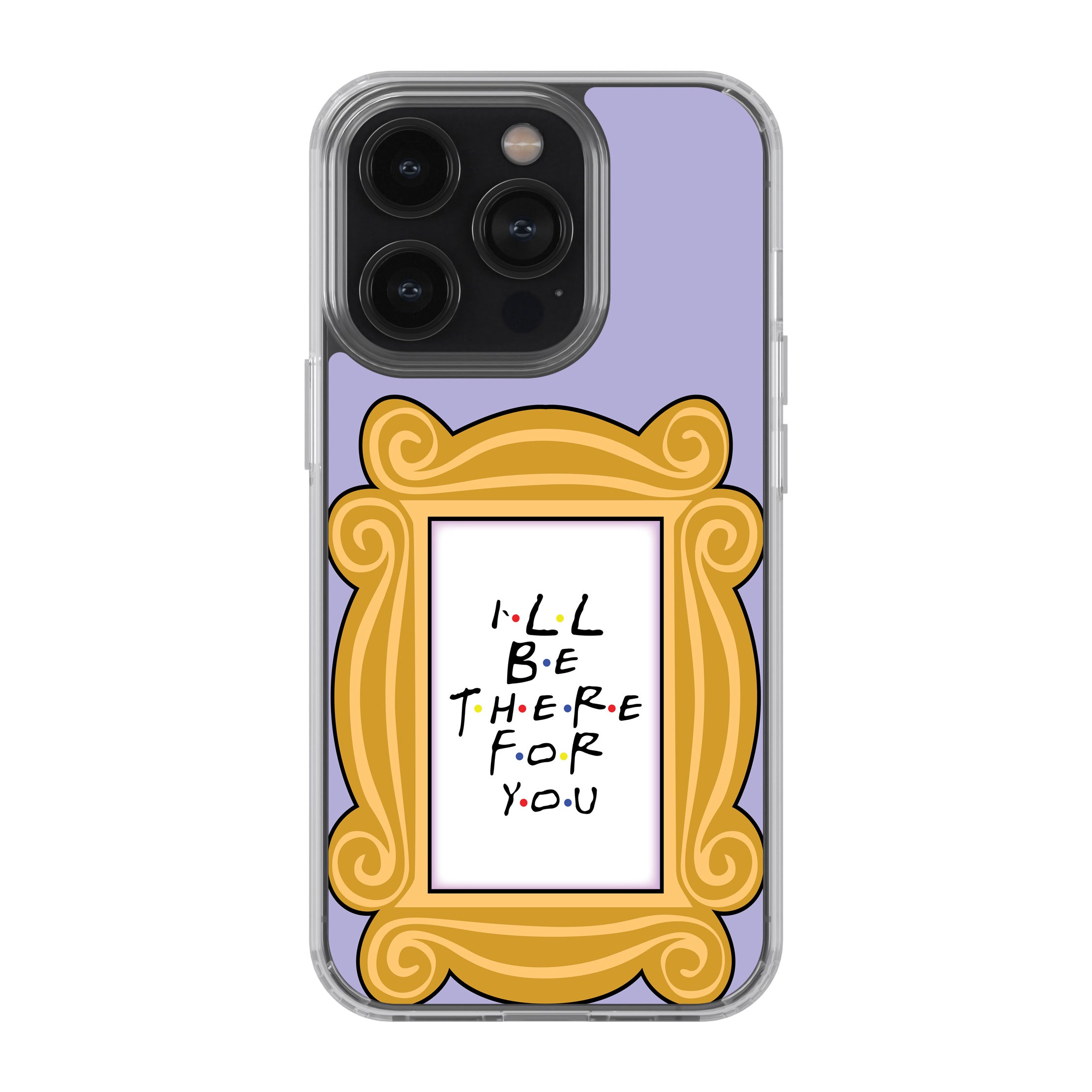 I’ll Be There For You Frame Phone Cover