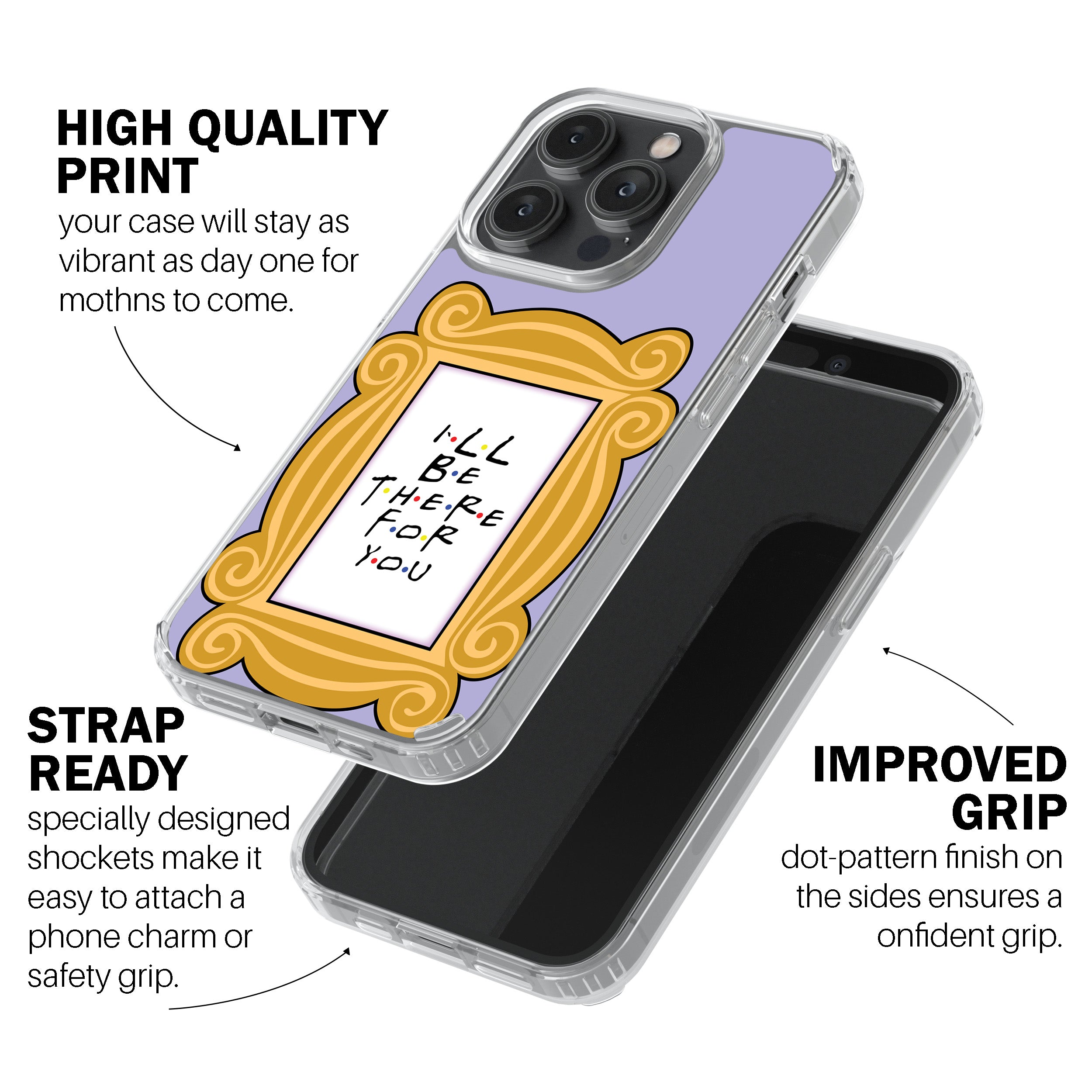 I’ll Be There For You Frame Phone Cover