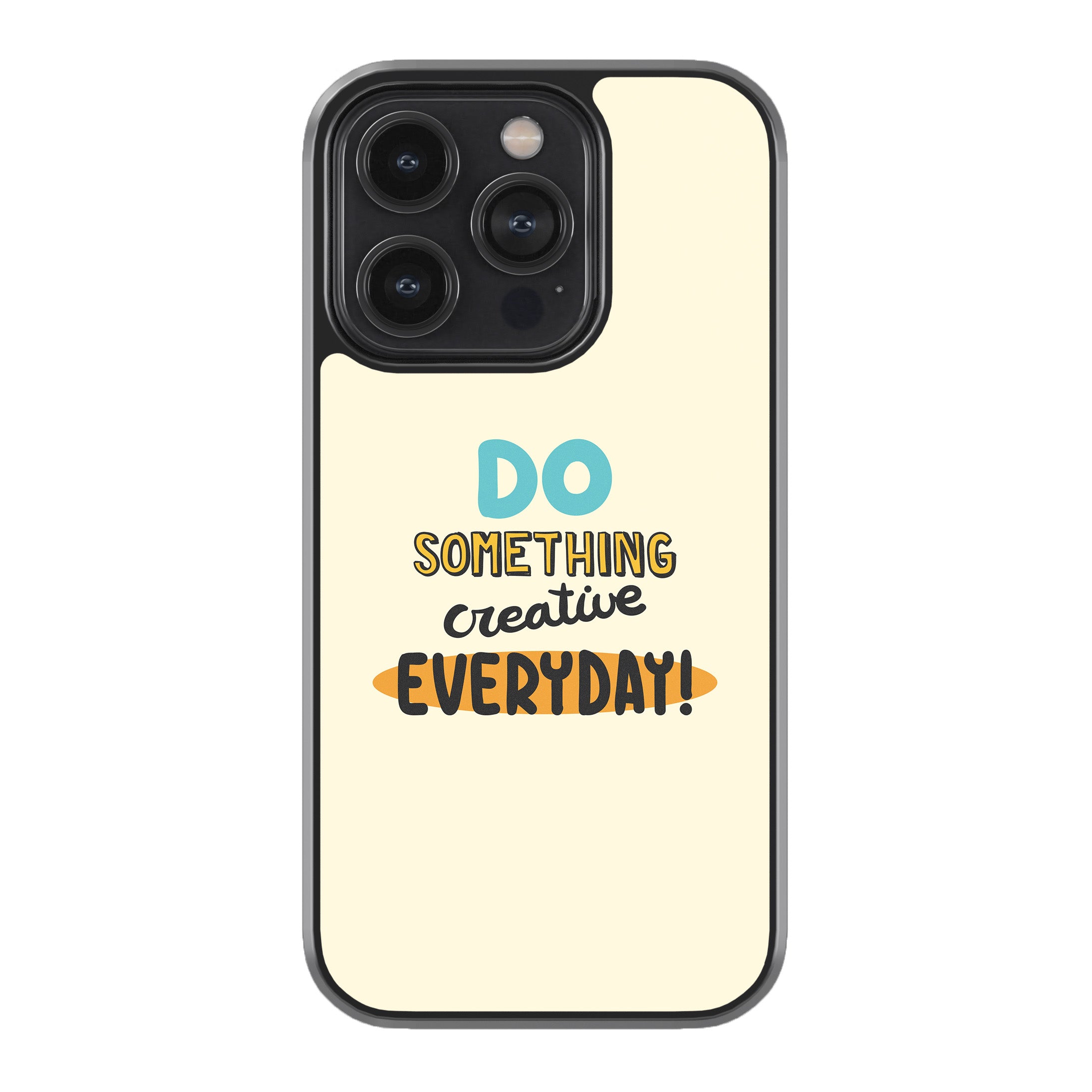 Do Something Creative Everyday! Phone Cover