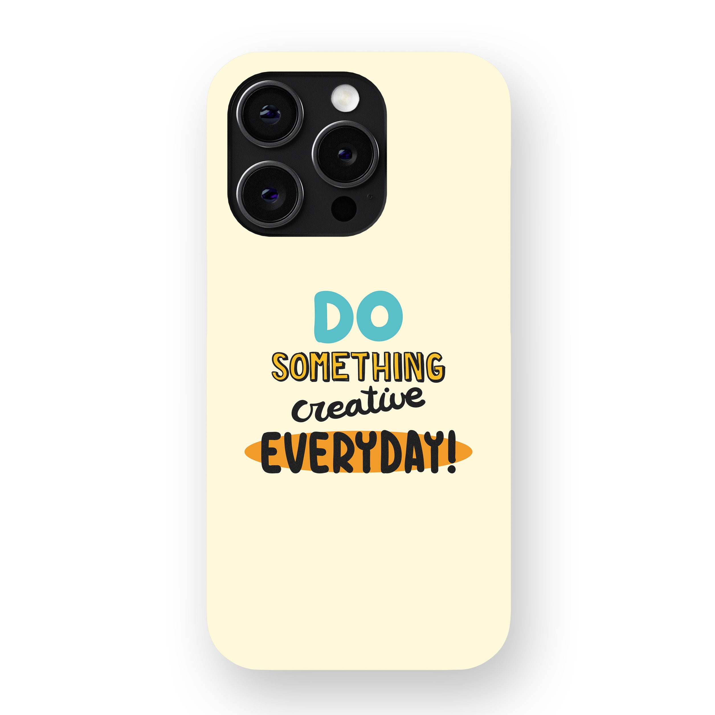 Do Something Creative Everyday! Phone Cover
