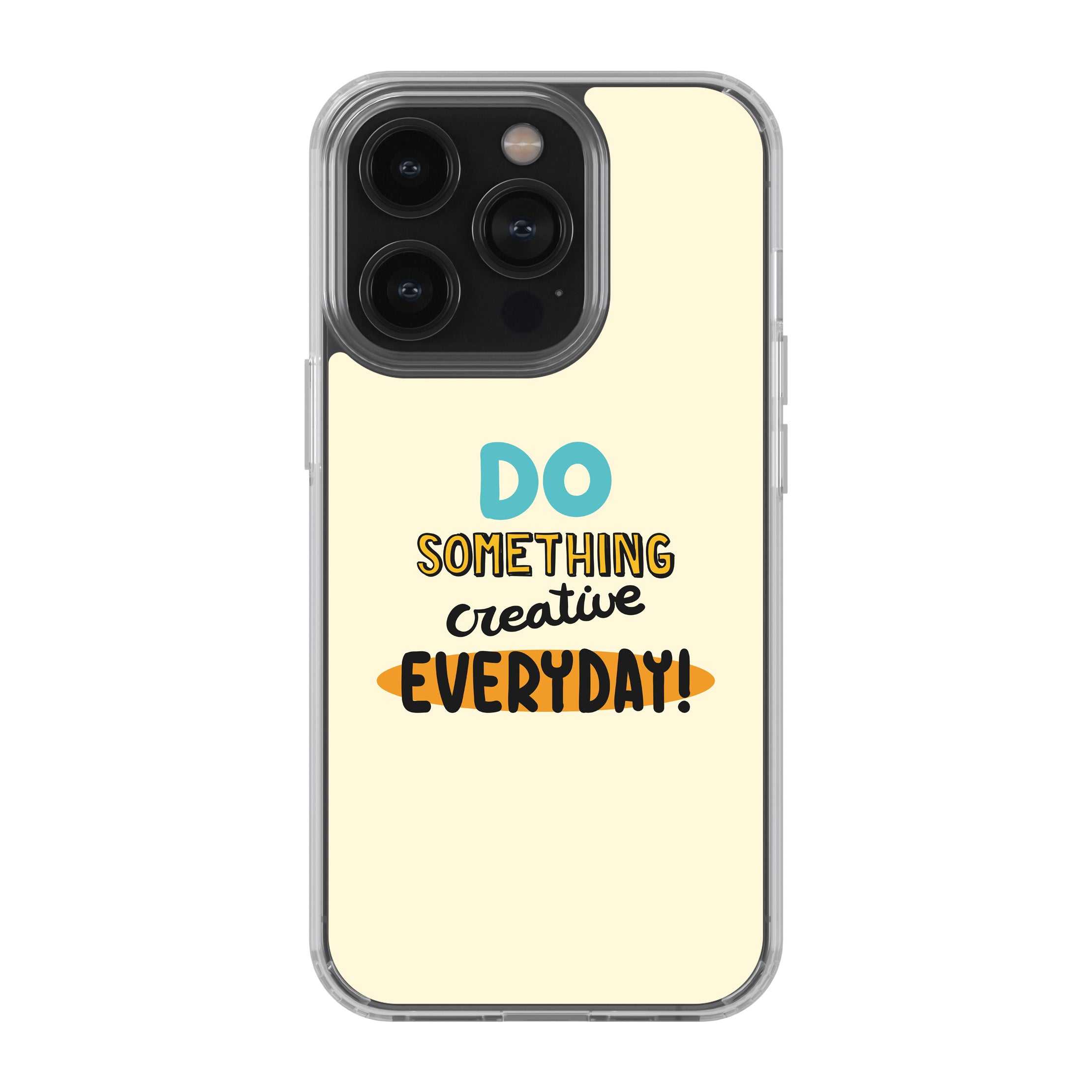 Do Something Creative Everyday! Phone Cover