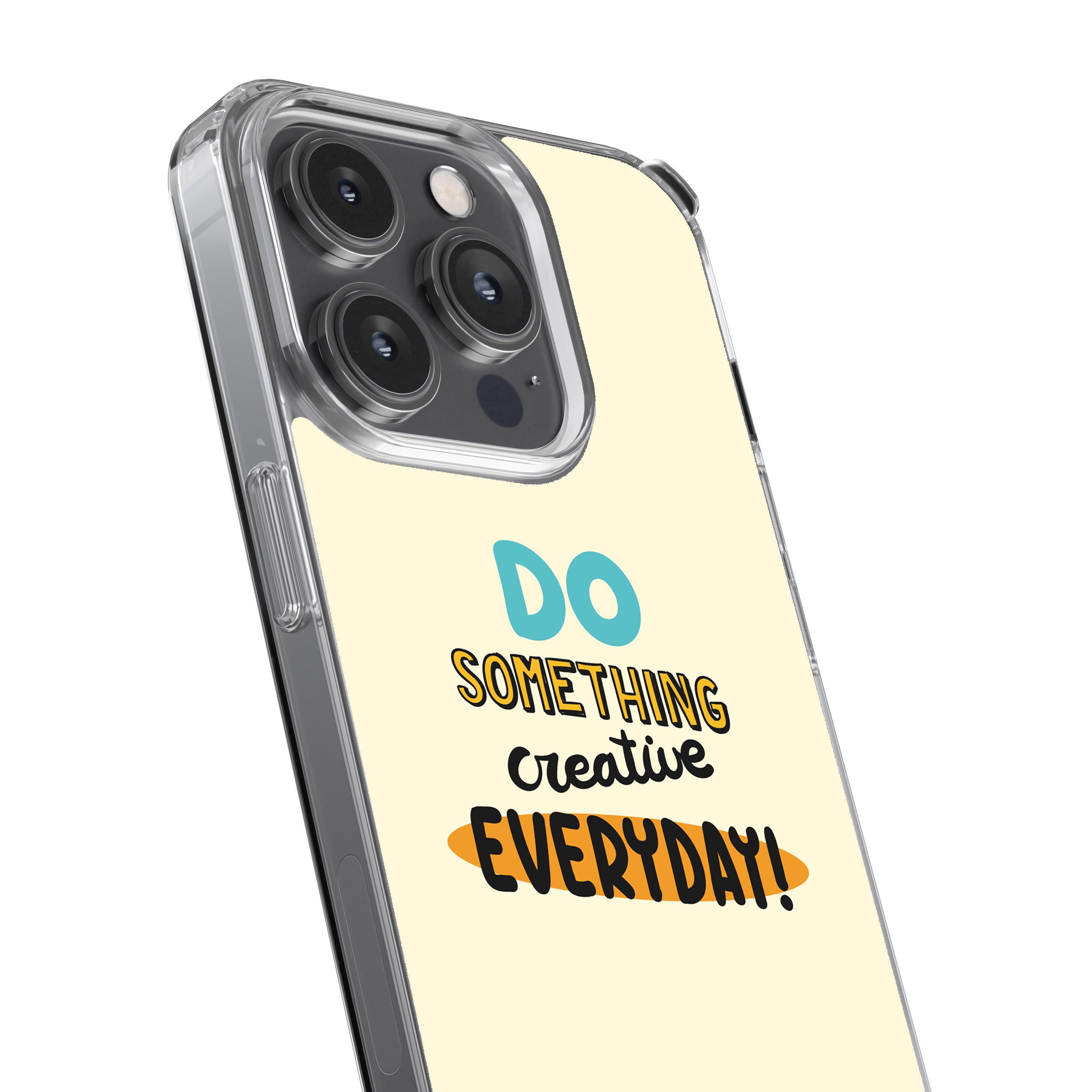 Do Something Creative Everyday! Phone Cover