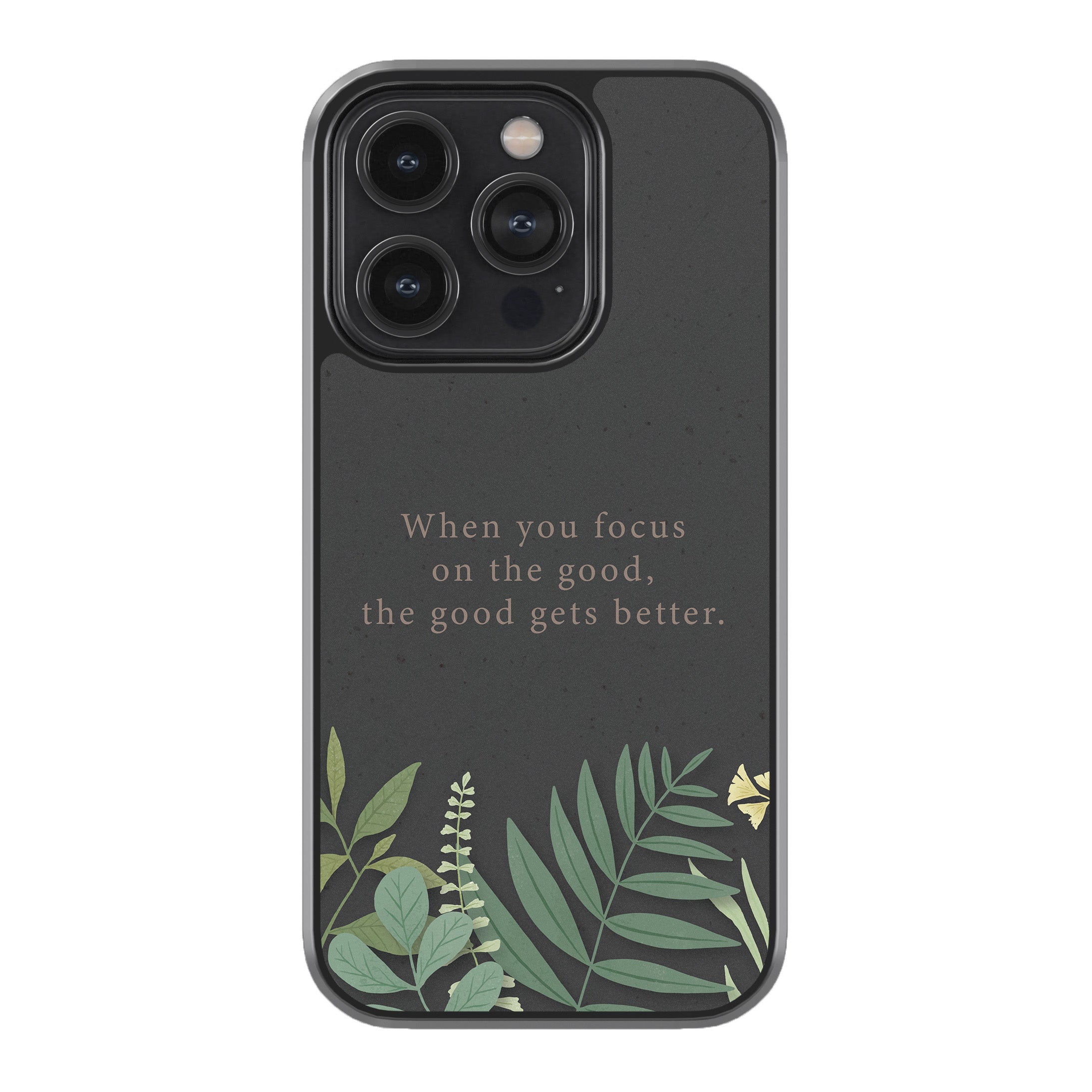 When You Focus On The Good, The Good Gets Better.  Phone Cover