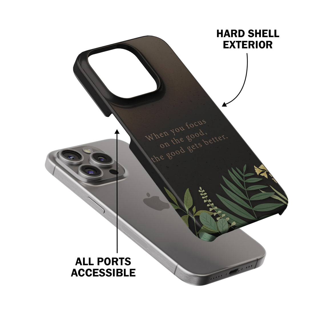 When You Focus On The Good, The Good Gets Better.  Phone Cover