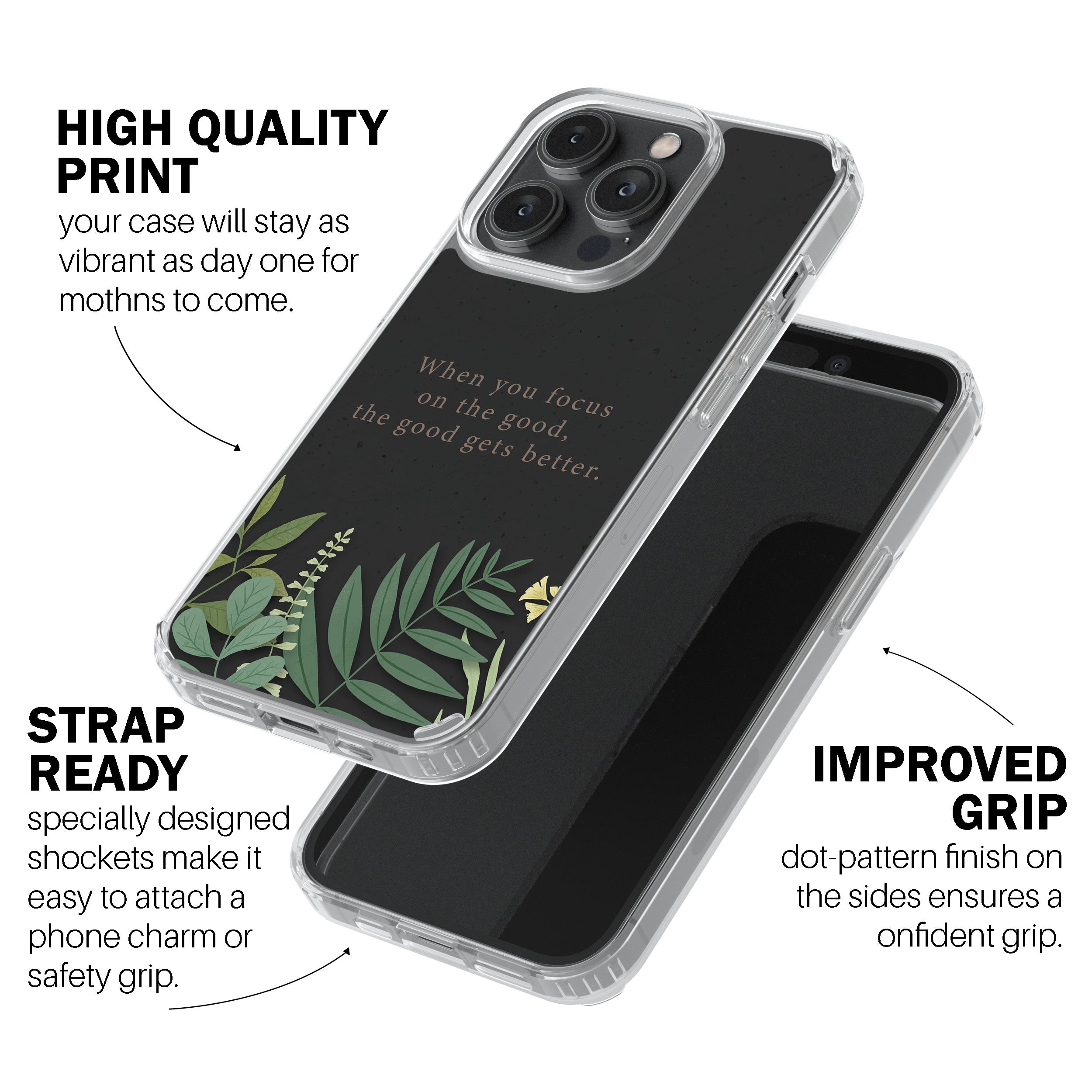 When You Focus On The Good, The Good Gets Better.  Phone Cover