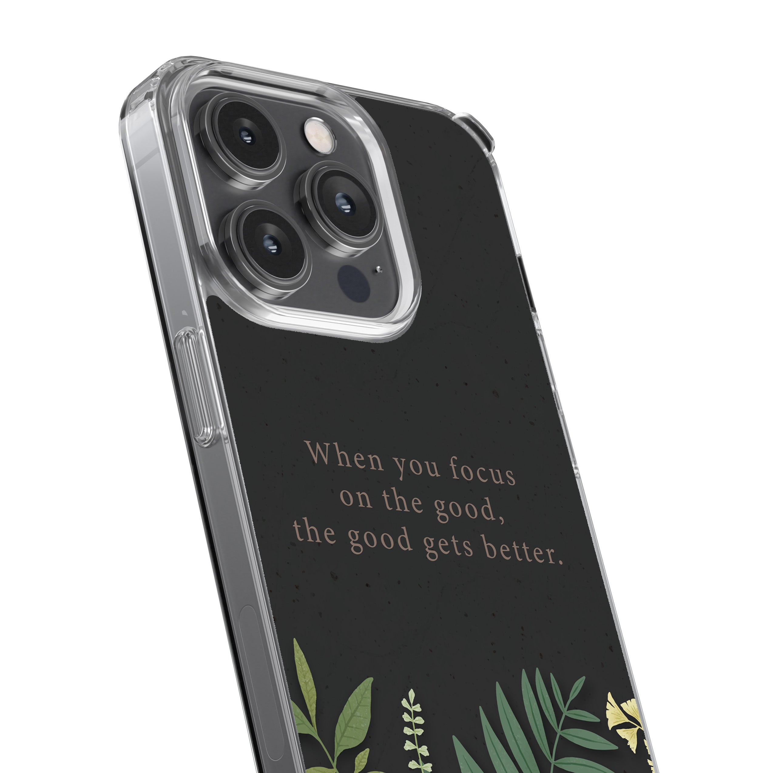 When You Focus On The Good, The Good Gets Better.  Phone Cover