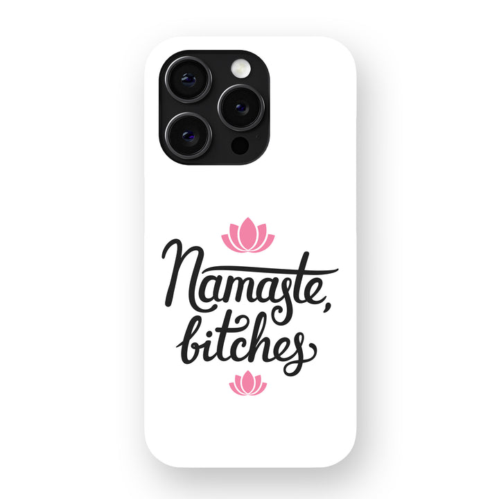 Namaste, Bitches Phone Cover