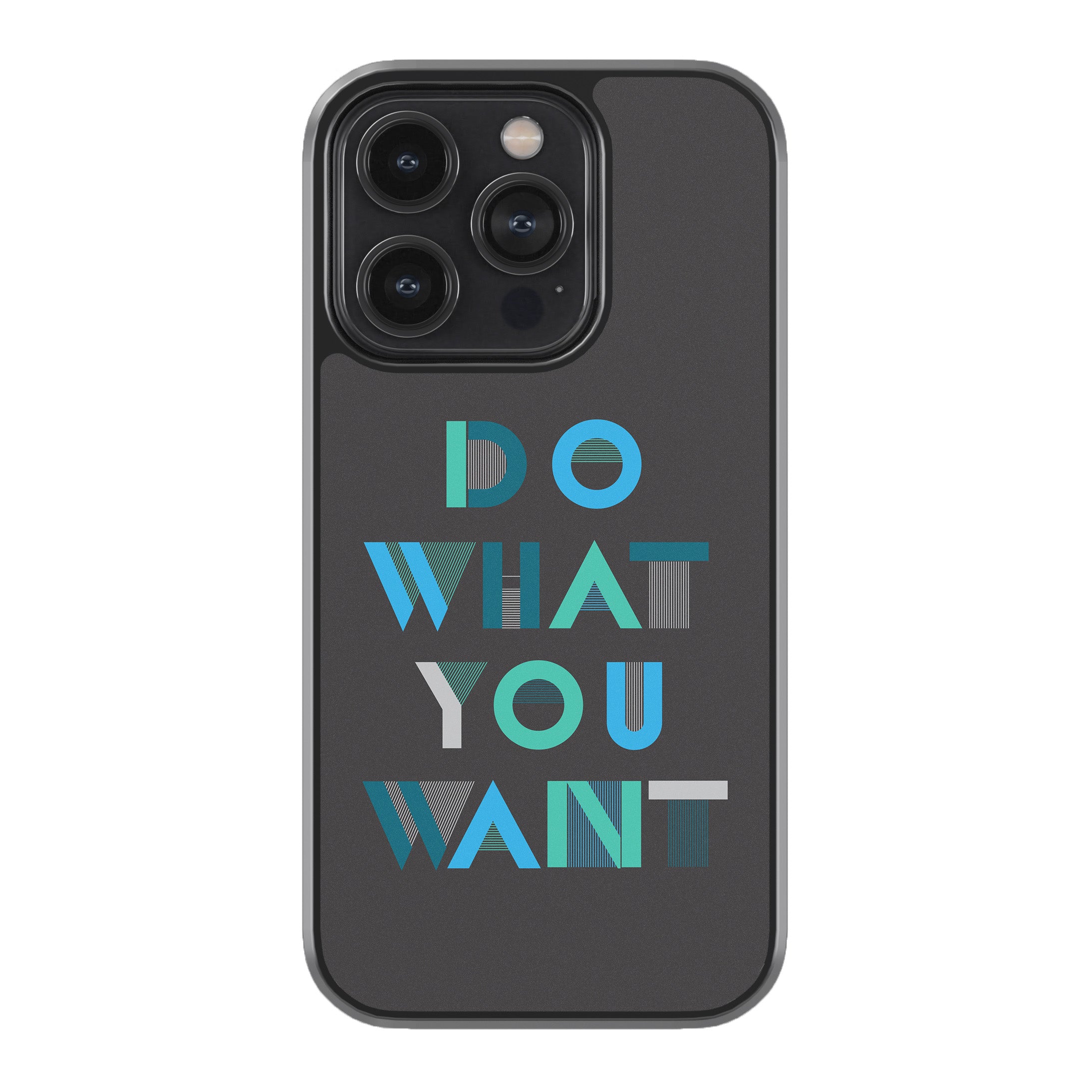 Do What You Want Phone Cover
