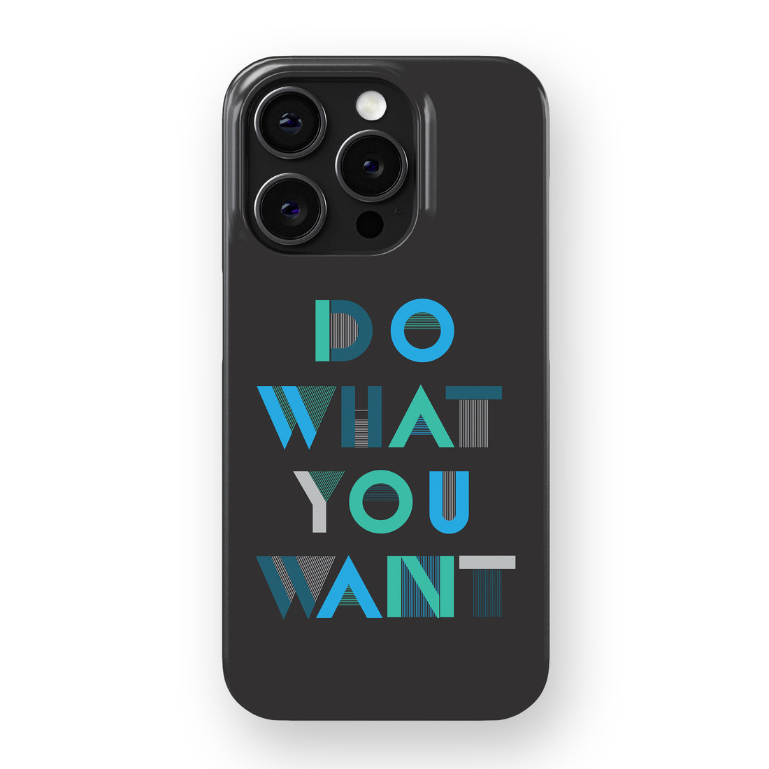 Do What You Want Phone Cover
