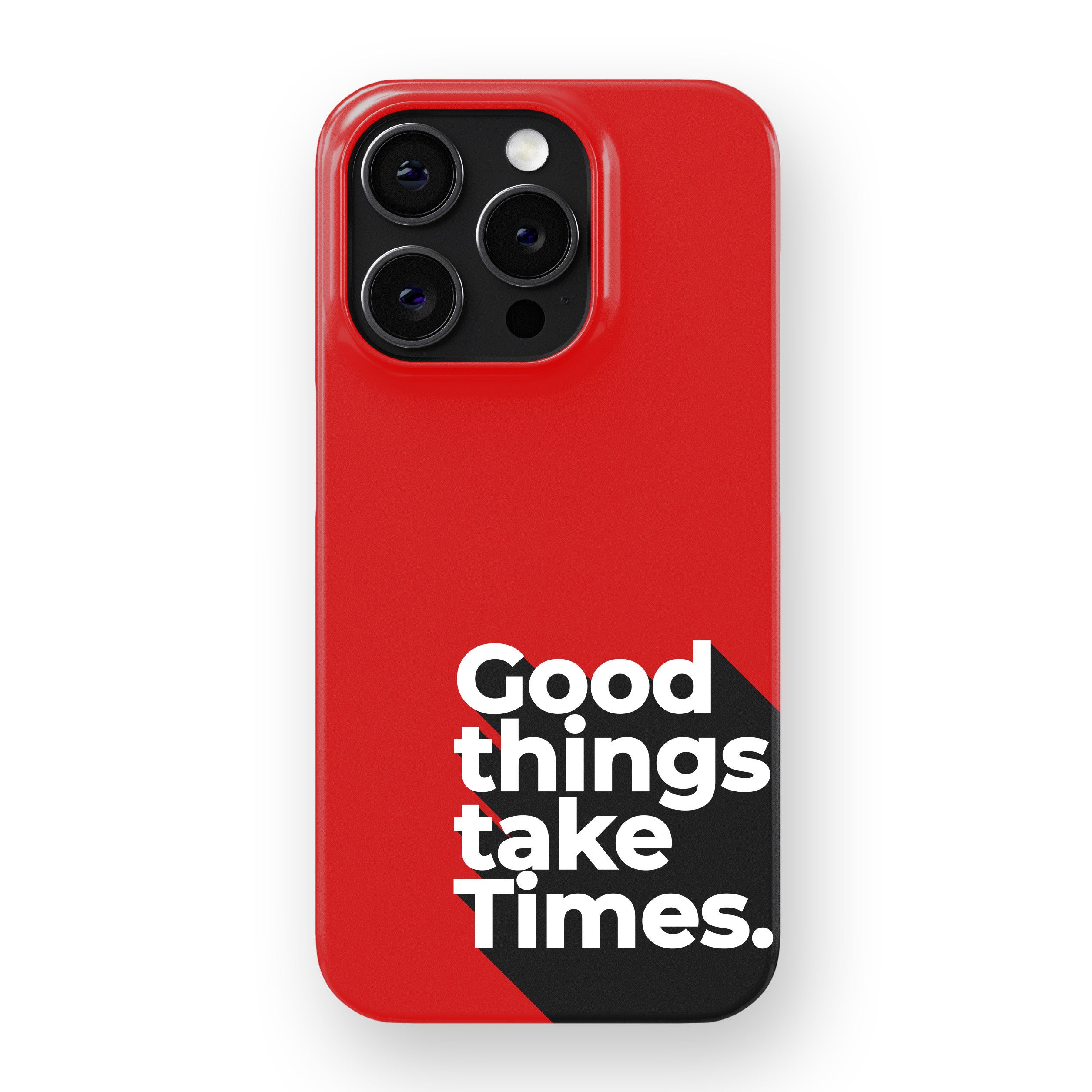 Good Things Take Time.  Phone Cover