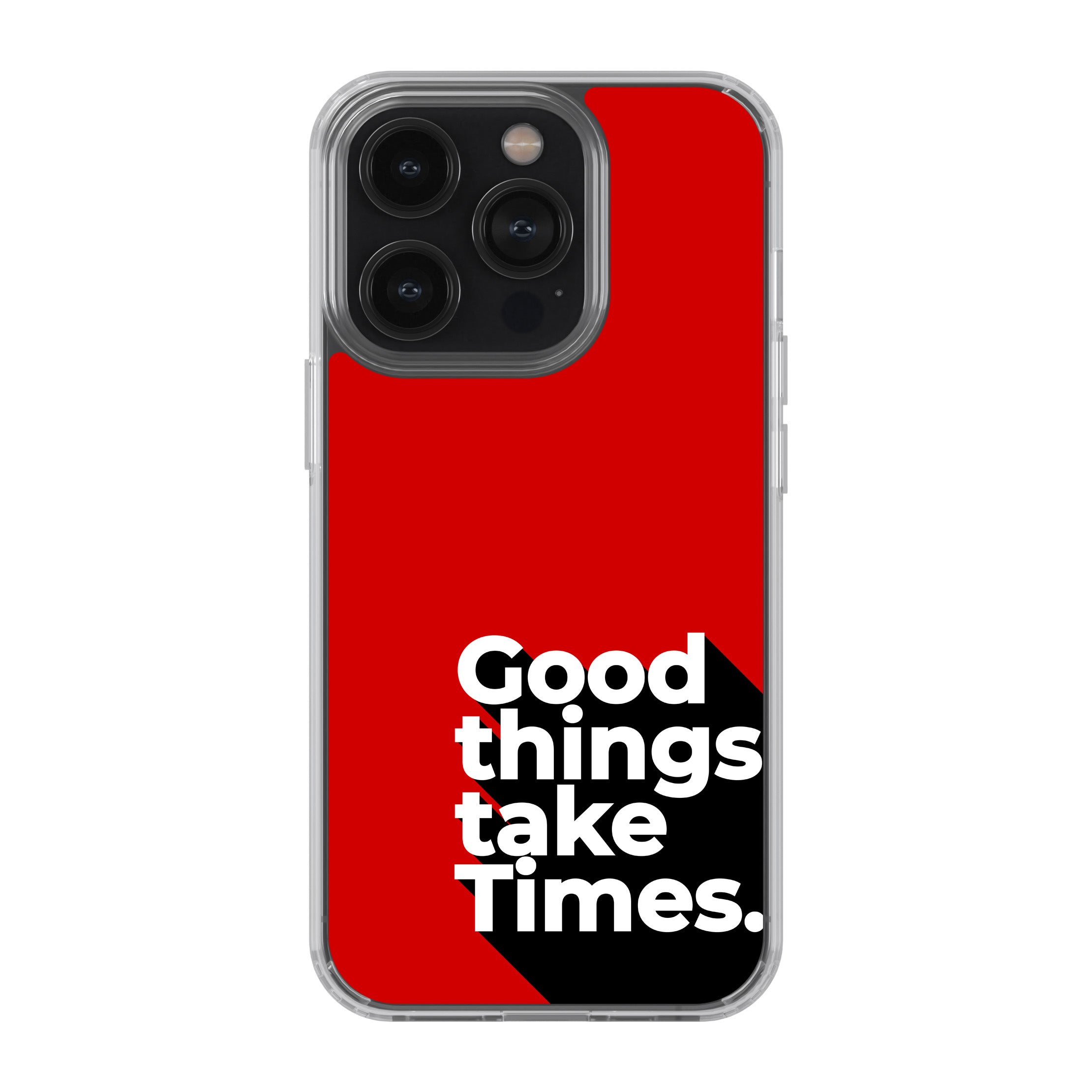 Good Things Take Time.  Phone Cover