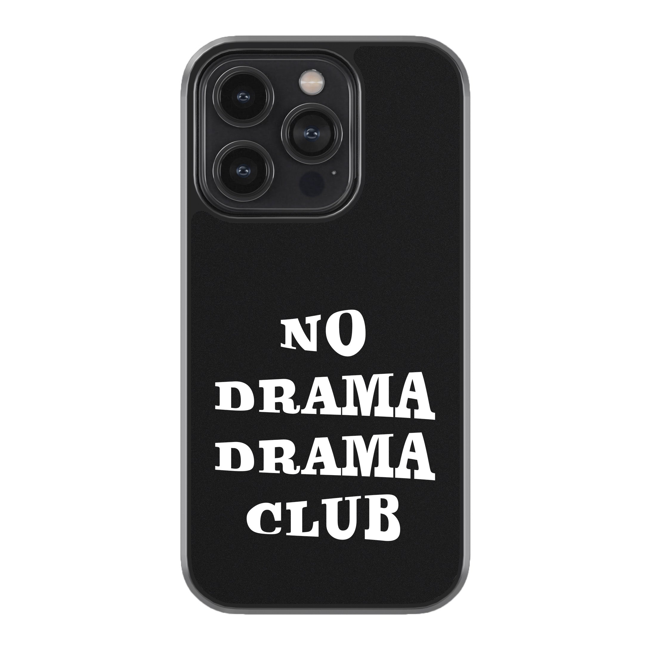 No Drama Drama Club  Phone Cover