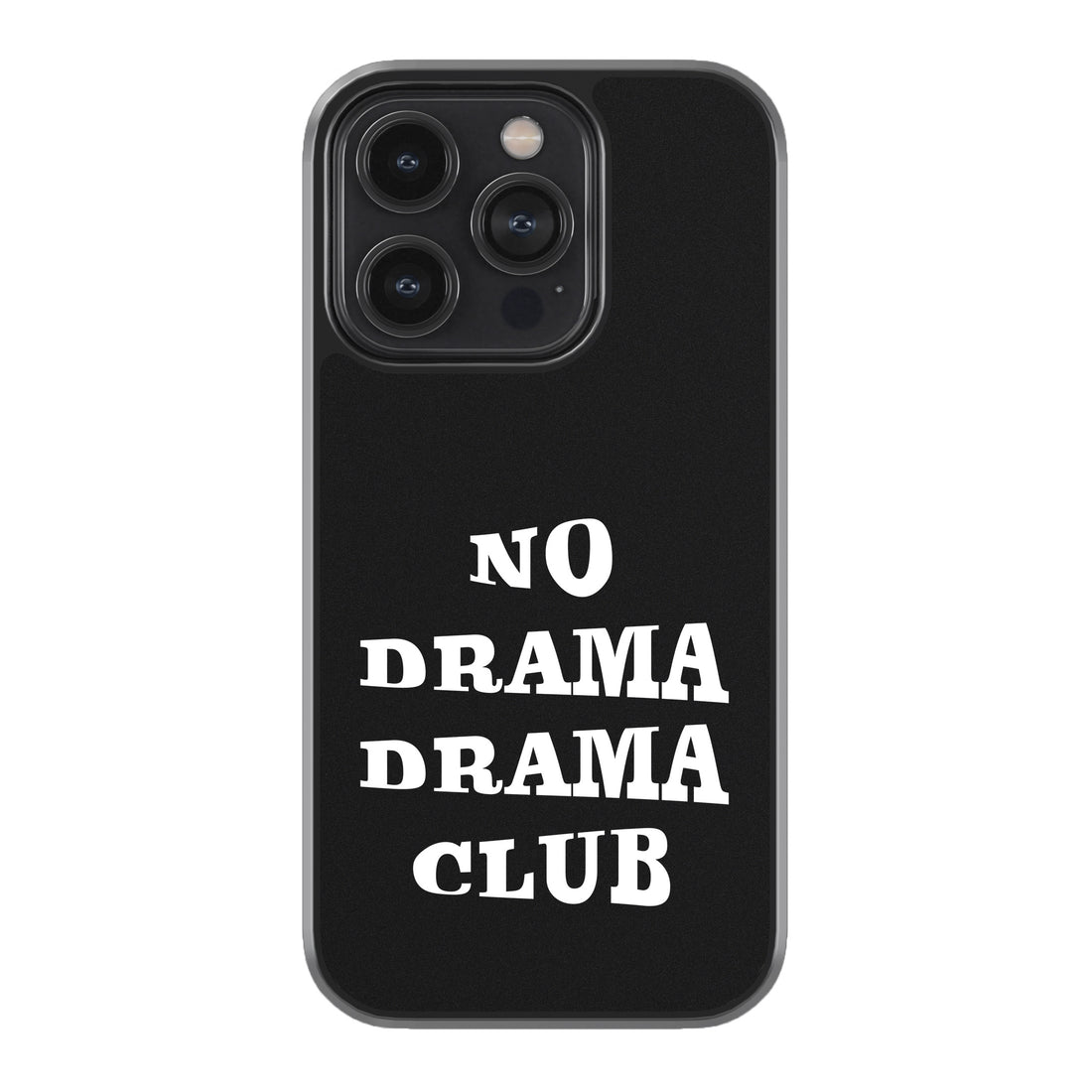 No Drama Drama Club  Phone Cover