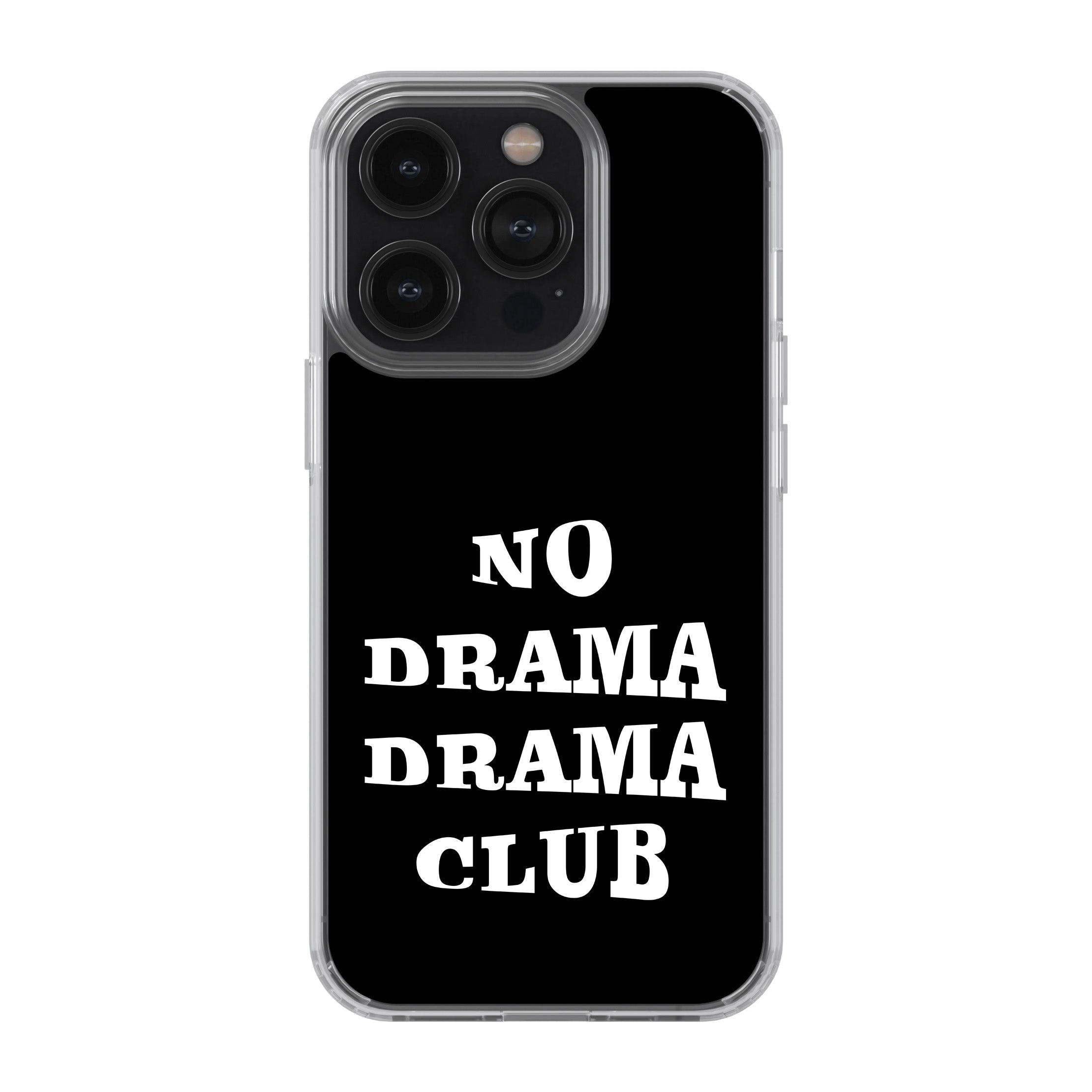 No Drama Drama Club  Phone Cover